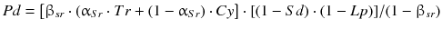 $$ Pd = \left[ {\upbeta_{sr} \cdot (\upalpha_{Sr} \cdot Tr + (1 -\upalpha_{Sr} ) \cdot Cy} \right] \cdot [(1 - Sd) \cdot (1 - Lp)]/(1 -\upbeta_{sr} ) $$