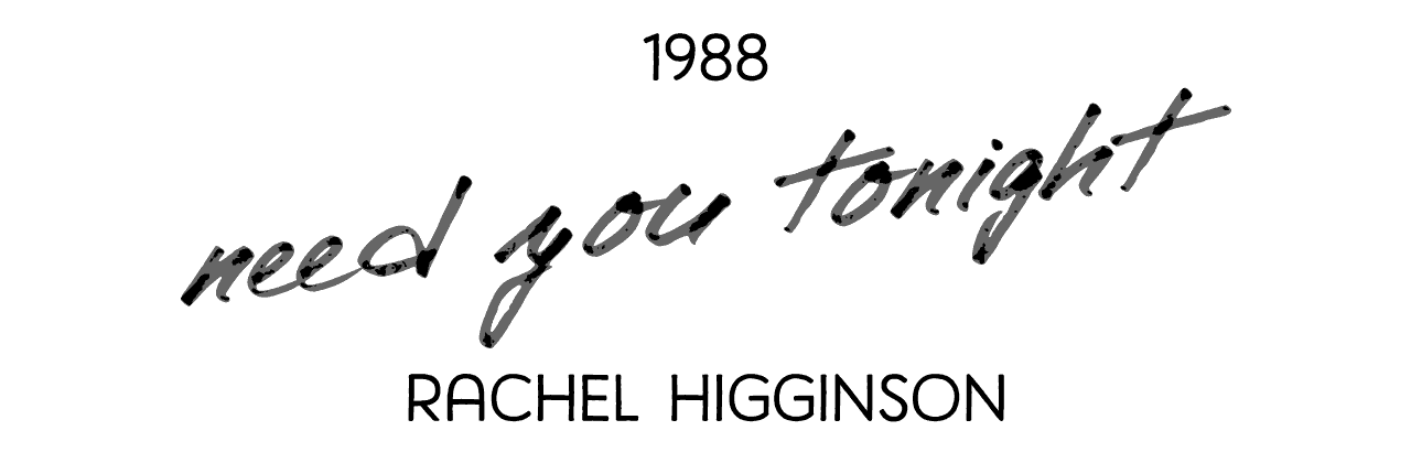 1988 need you tonight by rachel higginson