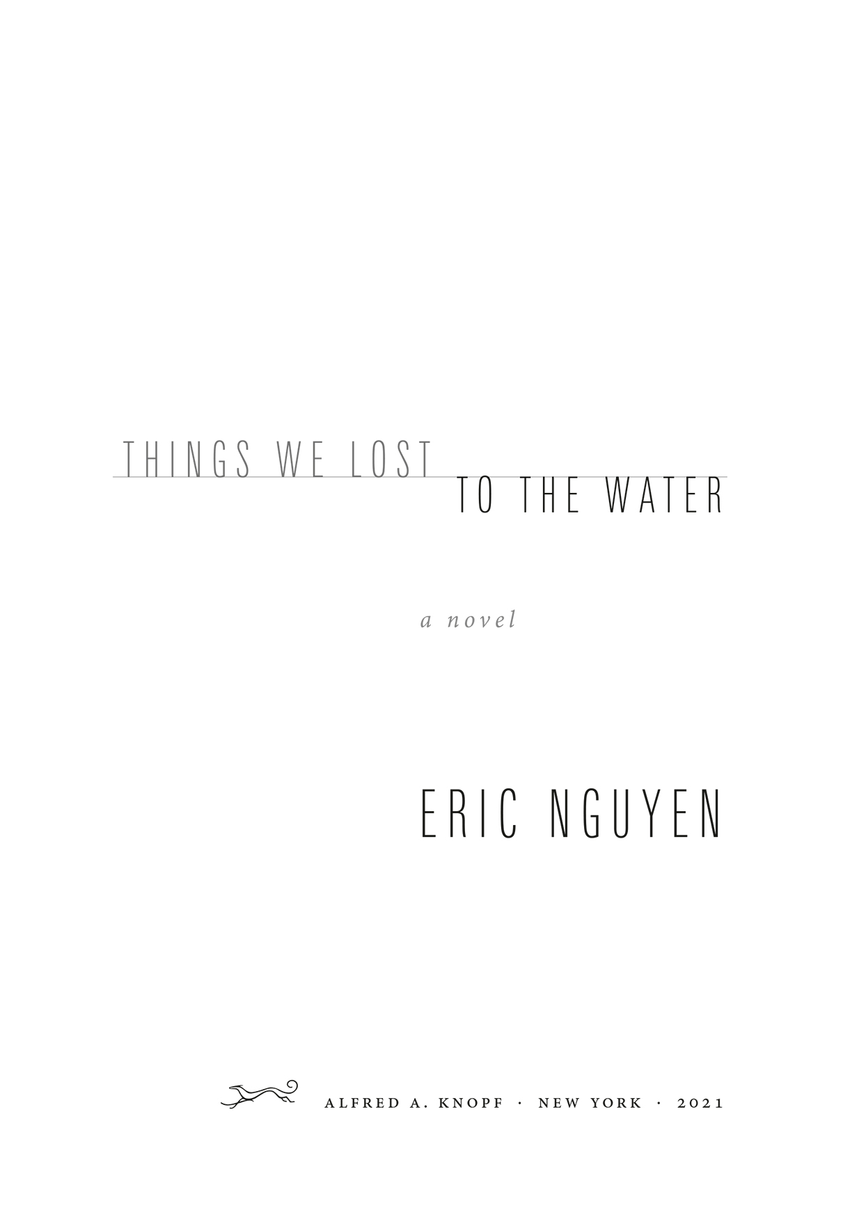 Book Title, Things We Lost to the Water, Subtitle, A novel, Author, Eric Nguyen, Imprint, Knopf