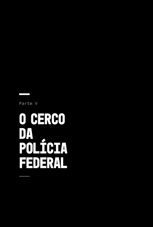 Parte 5: O cerco da Polícia Federal