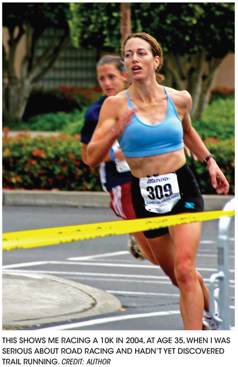 THIS SHOWS ME RACING A 10K IN 2004, AT AGE 35, WHEN I WAS SERIOUS ABOUT ROAD RACING AND HADN’T YET DISCOVERED TRAIL RUNNING. CREDIT: AUTHOR