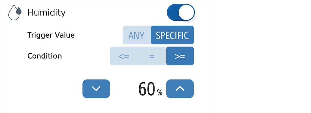 Figure 35: This may seem confusing if you’re used to how Apple Home presents these rules, but it’s pretty self explanatory. The rule is triggered when the detected humidity is equal to or more than 60%. If you set Trigger Value to Any, it would trigger whenever any humidity was detected!