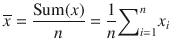 
$$ \overline{x}=\frac{\mathrm{Sum}(x)}{n}=\frac{1}{n}{\sum}_{i=1}^n{x}_i $$
