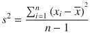 
$$ {s}^2=\frac{\sum_{i=1}^n{\left({x}_i-\overline{x}\right)}^{{}^2}}{n-1} $$
