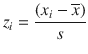 
$$ {z}_i=\frac{\left({x}_i-\overline{x}\right)}{s} $$
