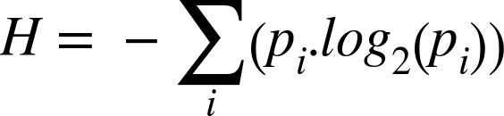 upper H equals minus sigma-summation Underscript i Endscripts left-parenthesis p Subscript i Baseline period l o g 2 left-parenthesis p Subscript i Baseline right-parenthesis right-parenthesis