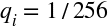 q Subscript i Baseline equals 1 slash 256