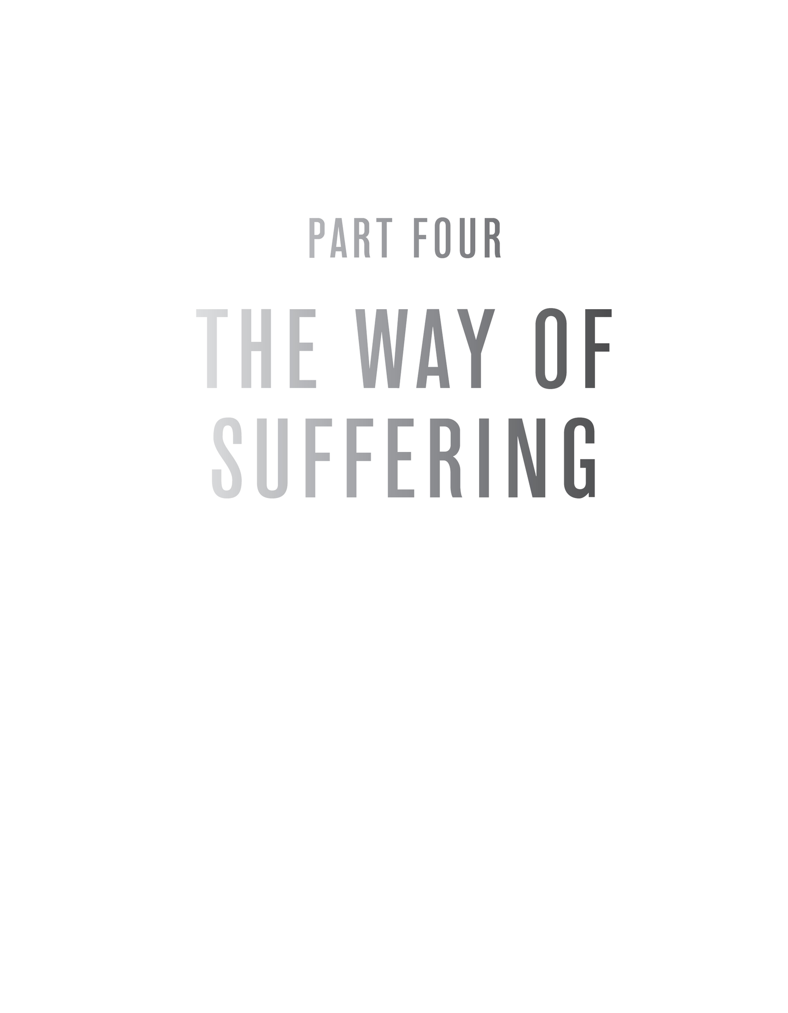 PART FOUR: THE WAY OF SUFFERING