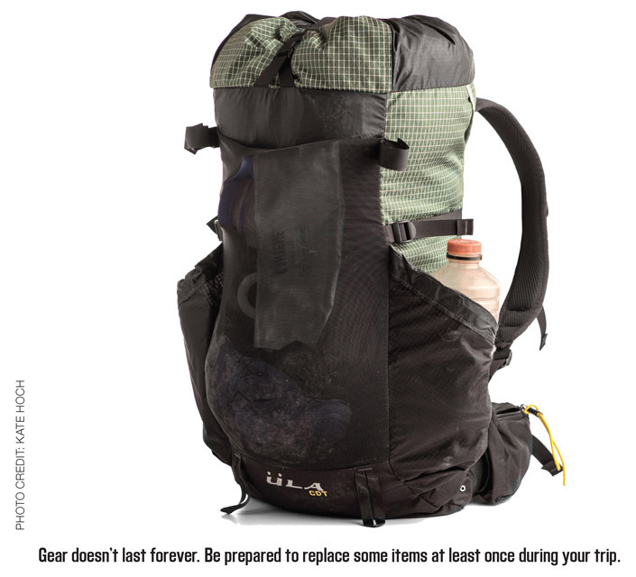 Gear doesn’t last forever. Be prepared to replace some items at least once during your trip.