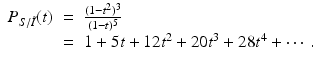 
$$\displaystyle\begin{array}{rcl} P_{S/\tilde{I } } (t)& =& \frac{(1 - t^{2})^{3}} {(1 - t)^{5}} \\ & =& 1 + 5t + 12t^{2} + 20t^{3} + 28t^{4} + \cdots.{}\end{array}$$
