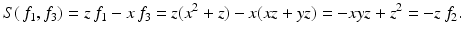 
$$\displaystyle{ S(\,f_{1},f_{3}) = z\,f_{1} - x\,f_{3} = z(x^{2} + z) - x(xz + yz) = -xyz + z^{2} = -z\,f_{ 2}. }$$
