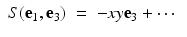 
$$\displaystyle\begin{array}{rcl} S(\mathbf{e}_{1},\mathbf{e}_{3})& =& -xy\mathbf{e}_{3} + \cdots \,{}\end{array}$$
