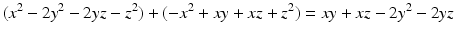 
$$\displaystyle{(x^{2} - 2y^{2} - 2yz - z^{2}) + (-x^{2} + xy + xz + z^{2}) = xy + xz - 2y^{2} - 2yz}$$
