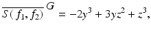 
$$\displaystyle{\overline{S(\,f_{1},f_{2})}^{\mbox{ $G$}} = -2y^{3} + 3yz^{2} + z^{3},}$$
