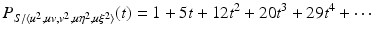 
$$\displaystyle{P_{S/\langle u^{2},uv,v^{2},u\eta ^{2},u\xi ^{2}\rangle }(t) = 1 + 5t + 12t^{2} + 20t^{3} + 29t^{4} + \cdots \ }$$
