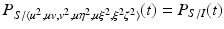 
$$\displaystyle{P_{S/\langle u^{2},uv,v^{2},u\eta ^{2},u\xi ^{2},\xi ^{2}\zeta ^{2}\rangle }(t) = P_{S/I}(t)}$$
