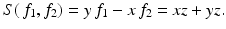 
$$\displaystyle{S(\,f_{1},f_{2}) = y\,f_{1} - x\,f_{2} = xz + yz.}$$
