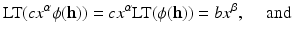 
$$\displaystyle{\text{LT}(cx^{\alpha }\phi (\mathbf{h})) = cx^{\alpha }\text{LT}(\phi (\mathbf{h})) = bx^{\beta },\quad \text{ and}}$$
