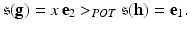 
$$\displaystyle{\mathfrak{s}(\mathbf{g}) = x\,\mathbf{e}_{2}> _{POT}\mathfrak{s}(\mathbf{h}) = \mathbf{e}_{1}.}$$
