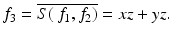 
$$\displaystyle{f_{3} = \overline{S(\,f_{1},f_{2})} = xz + yz.}$$
