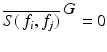 
$$\overline{S(\,f_{i},f_{j})}^{\mbox{ $G$}} = 0$$
