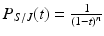 
$$P_{S/J}(t) = \frac{1} {(1-t)^{n}}$$
