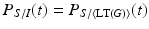 
$$P_{S/I}(t) = P_{S/\langle \text{LT}(G)\rangle }(t)$$
