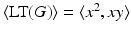 
$$\langle \text{LT}(G)\rangle =\langle x^{2},xy\rangle$$
