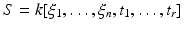 
$$S = k[\xi _{1},\ldots,\xi _{n},t_{1},\ldots,t_{r}]$$
