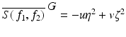 
$$\overline{S(\,f_{1},f_{2})}^{\mbox{ $G$}} = -u\eta ^{2} + v\zeta ^{2}$$
