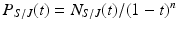 
$$P_{S/J}(t) = N_{S/J}(t)/(1 - t)^{n}$$
