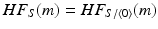 
$$HF_{S}(m) = HF_{S/\langle 0\rangle }(m)$$
