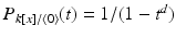 
$$P_{k[x]/\langle 0\rangle }(t) = 1/(1 - t^{d})$$
