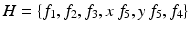 
$$H =\{ f_{1},f_{2},f_{3},x\,f_{5},y\,f_{5},f_{4}\}$$
