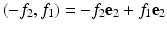 
$$(-f_{2},f_{1}) = -f_{2}\mathbf{e}_{2} + f_{1}\mathbf{e}_{2}$$
