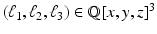 
$$(\ell_{1},\ell_{2},\ell_{3}) \in \mathbb{Q}[x,y,z]^{3}$$
