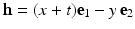 
$$\mathbf{h} = (x + t)\mathbf{e}_{1} - y\,\mathbf{e}_{2}$$
