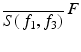 
$$\overline{S(\,f_{1},f_{3})}^{\mbox{ $F$}}$$
