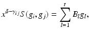 
$$\displaystyle{ x^{\delta -\gamma _{ij} }S(g_{i},g_{j}) =\sum \limits _{ l=1}^{t}B_{ l}g_{l}, }$$
