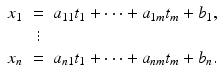 
$$\displaystyle\begin{array}{rcl} x_{1}& =& a_{11}t_{1} + \cdots + a_{1m}t_{m} + b_{1}, \\ & \vdots & \\ x_{n}& =& a_{n1}t_{1} + \cdots + a_{nm}t_{m} + b_{n}.{}\end{array}$$
