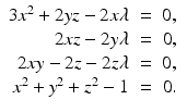 
$$\displaystyle\begin{array}{rcl} 3x^{2} + 2yz - 2x\lambda & =& 0, {}\\ 2xz - 2y\lambda & =& 0, {}\\ 2xy - 2z - 2z\lambda & =& 0, {}\\ x^{2} + y^{2} + z^{2} - 1& =& 0. {}\\ \end{array}$$
