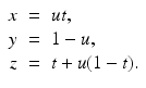 
$$\displaystyle\begin{array}{rcl} x& =& ut, {}\\ y& =& 1 - u, {}\\ z& =& t + u(1 - t). {}\\ \end{array}$$
