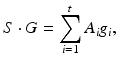 
$$\displaystyle{ S \cdot G =\sum _{ i=1}^{t}A_{ i}g_{i}, }$$
