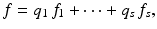 
$$\displaystyle{f = q_{1}\,f_{1} + \cdots + q_{s}\,f_{s},}$$
