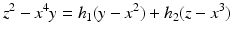 
$$\displaystyle{z^{2} - x^{4}y = h_{ 1}(y - x^{2}) + h_{ 2}(z - x^{3})}$$
