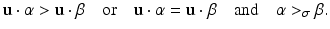 
$$\displaystyle{\mathbf{u}\cdot \alpha > \mathbf{u} \cdot \beta \quad \text{or}\quad \mathbf{u}\cdot \alpha = \mathbf{u} \cdot \beta \quad \text{and}\quad \alpha > _{\sigma }\beta.}$$
