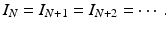 
$$\displaystyle{I_{N} = I_{N+1} = I_{N+2} = \cdots \,.}$$
