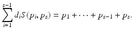 
$$\displaystyle{\sum \limits _{i=1}^{s-1}d_{ i}S(p_{i},p_{s}) = p_{1} + \cdots + p_{s-1} + p_{s}.}$$
