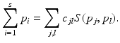 
$$\displaystyle{\sum \limits _{i=1}^{s}p_{ i} =\sum \limits _{j,l}c_{jl}S(p_{j},p_{l}).}$$
