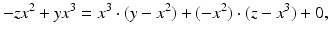 
$$\displaystyle{-zx^{2} + yx^{3} = x^{3} \cdot (y - x^{2}) + (-x^{2}) \cdot (z - x^{3}) + 0,}$$
